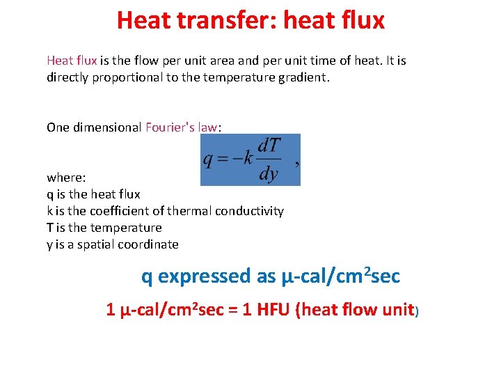 Heat transfer: heat flux Heat flux is the flow per unit area and per