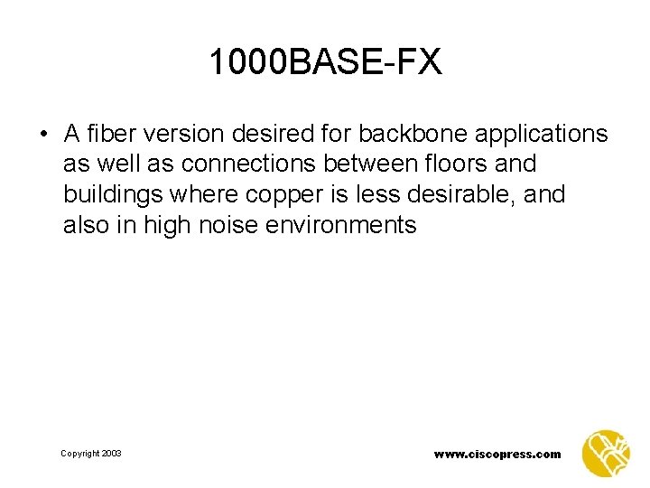 1000 BASE-FX • A fiber version desired for backbone applications as well as connections