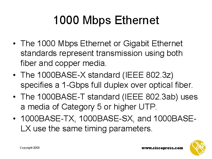 1000 Mbps Ethernet • The 1000 Mbps Ethernet or Gigabit Ethernet standards represent transmission