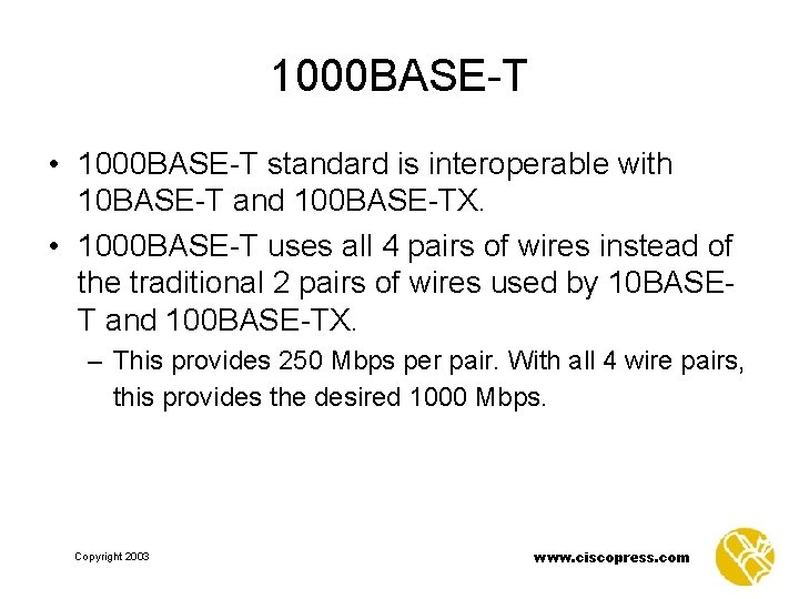 1000 BASE-T • 1000 BASE-T standard is interoperable with 10 BASE-T and 100 BASE-TX.