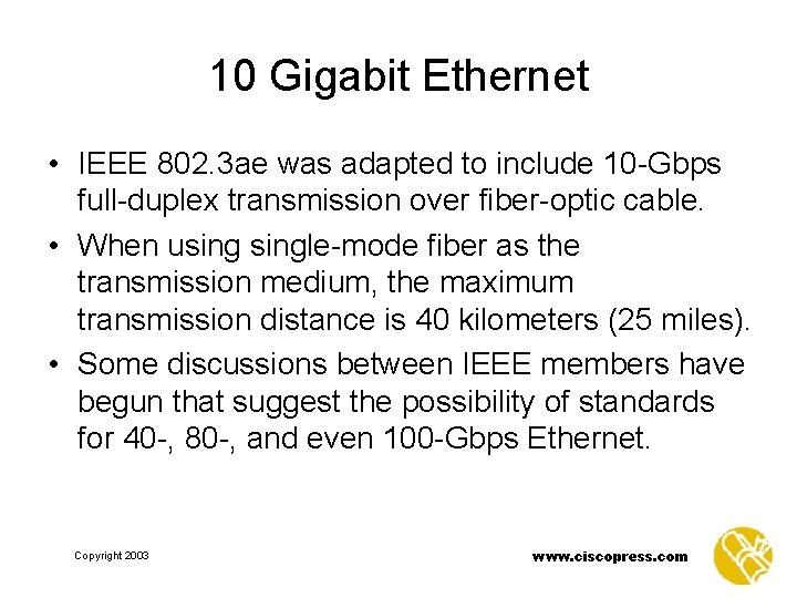 10 Gigabit Ethernet • IEEE 802. 3 ae was adapted to include 10 -Gbps