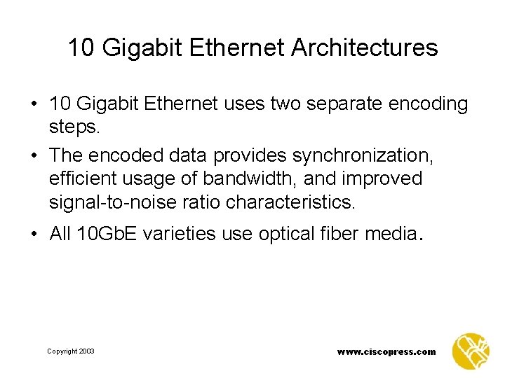 10 Gigabit Ethernet Architectures • 10 Gigabit Ethernet uses two separate encoding steps. •