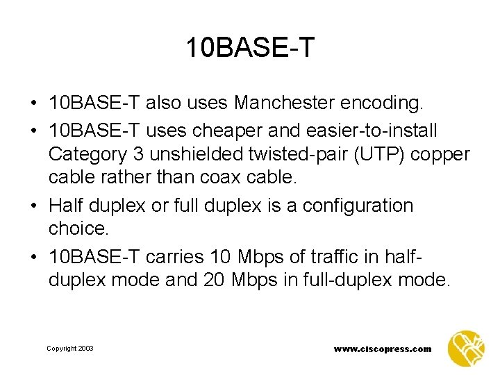 10 BASE-T • 10 BASE-T also uses Manchester encoding. • 10 BASE-T uses cheaper