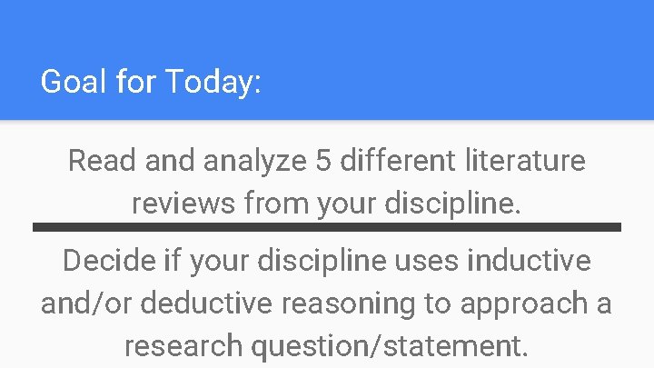 Goal for Today: Read analyze 5 different literature reviews from your discipline. Decide if