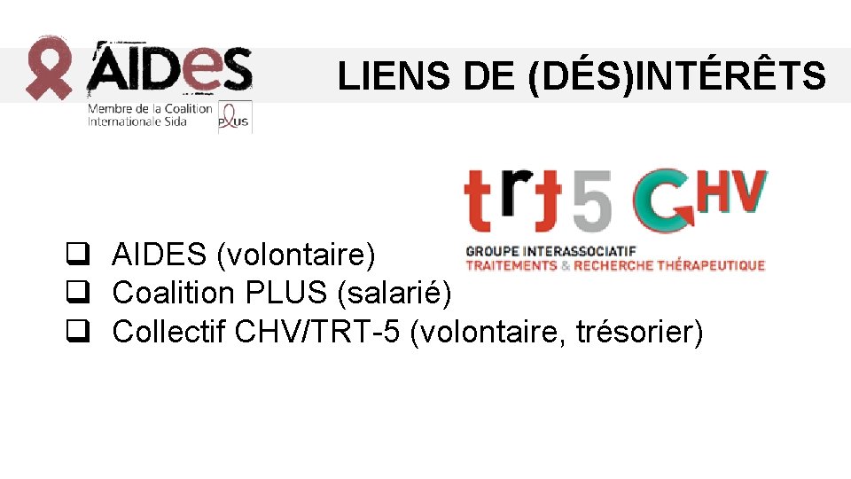 LIENS DE (DÉS)INTÉRÊTS q AIDES (volontaire) q Coalition PLUS (salarié) q Collectif CHV/TRT-5 (volontaire,