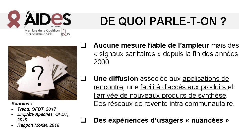 DE QUOI PARLE-T-ON ? Sources : - Trend, OFDT, 2017 - Enquête Apaches, OFDT,