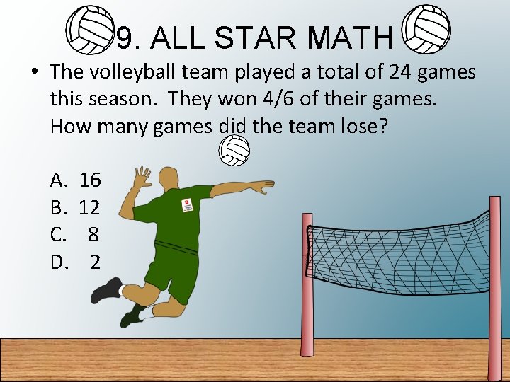 9. ALL STAR MATH • The volleyball team played a total of 24 games