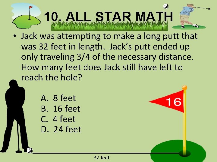 10. ALL STAR MATH • Jack was attempting to make a long putt that