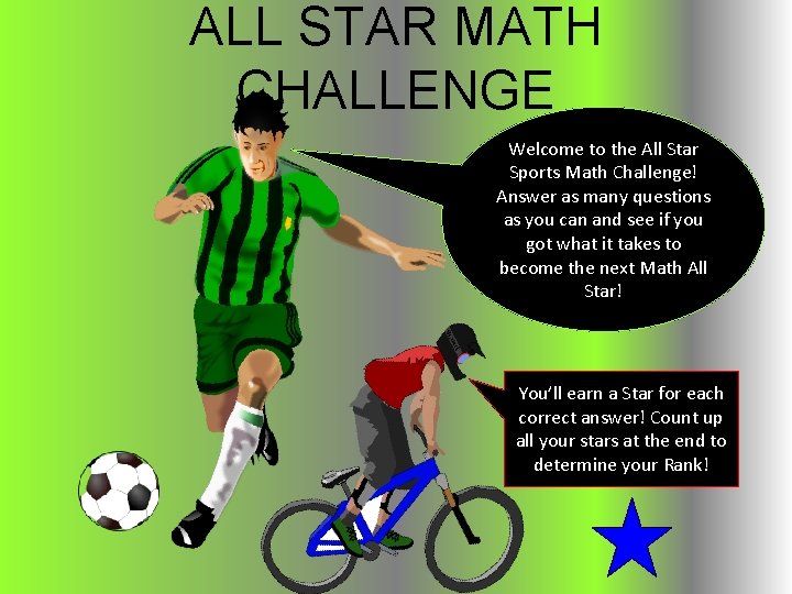 ALL STAR MATH CHALLENGE Welcome to the All Star Sports Math Challenge! Answer as