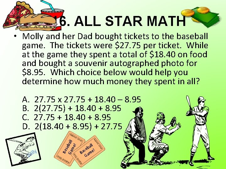 16. ALL STAR MATH • Molly and her Dad bought tickets to the baseball