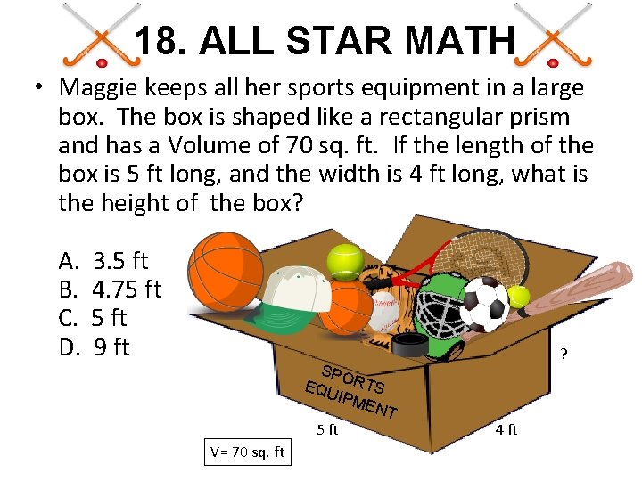 18. ALL STAR MATH • Maggie keeps all her sports equipment in a large