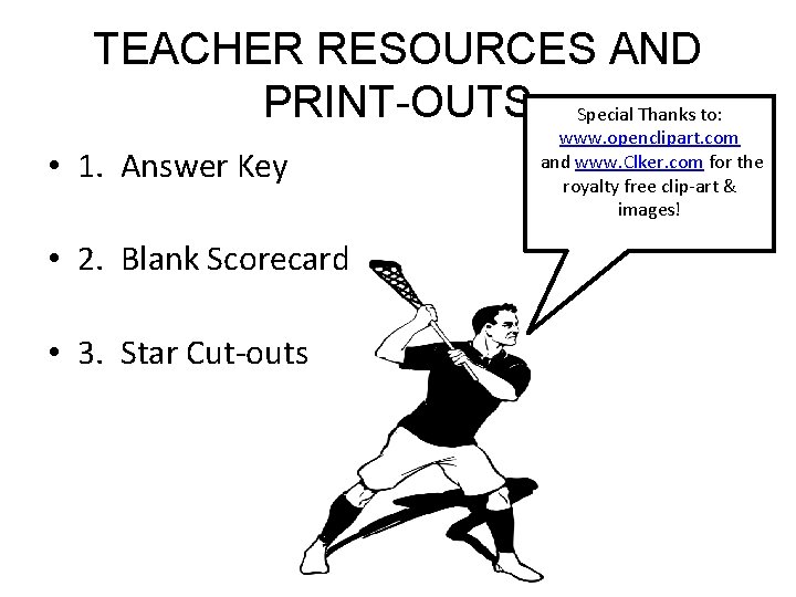 TEACHER RESOURCES AND PRINT-OUTS Special Thanks to: • 1. Answer Key • 2. Blank