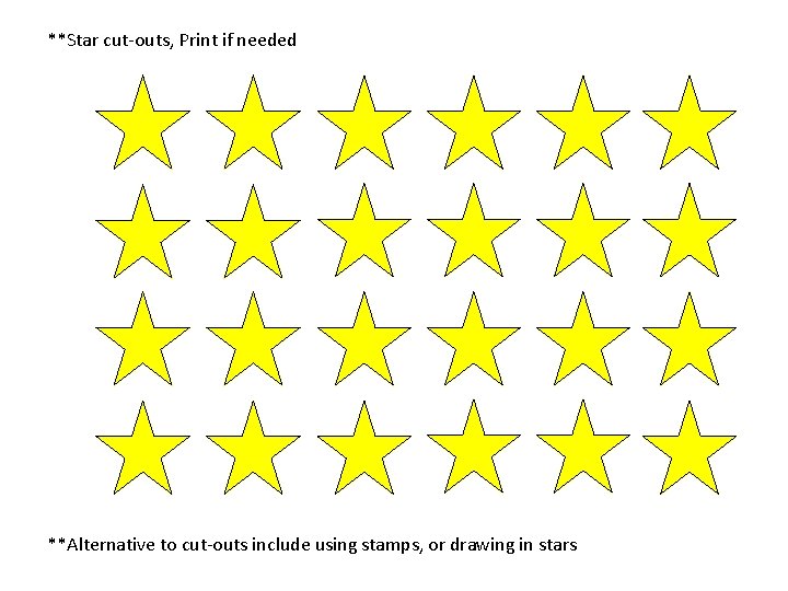 **Star cut-outs, Print if needed **Alternative to cut-outs include using stamps, or drawing in