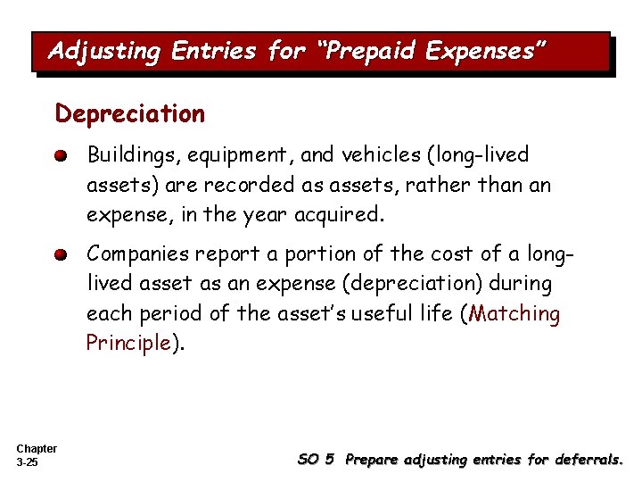 Adjusting Entries for “Prepaid Expenses” Depreciation Buildings, equipment, and vehicles (long-lived assets) are recorded Adjusting Entries for “Prepaid Expenses” Depreciation Buildings, equipment, and vehicles (long-lived assets) are recorded