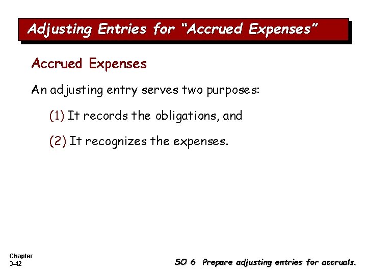 Adjusting Entries for “Accrued Expenses” Accrued Expenses An adjusting entry serves two purposes: (1) Adjusting Entries for “Accrued Expenses” Accrued Expenses An adjusting entry serves two purposes: (1)