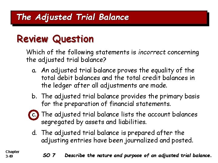 The Adjusted Trial Balance Review Question Which of the following statements is incorrect concerning The Adjusted Trial Balance Review Question Which of the following statements is incorrect concerning