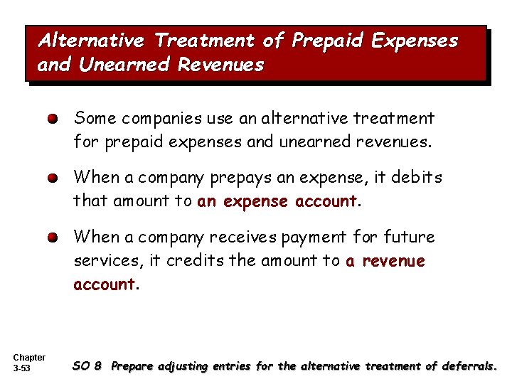 Alternative Treatment of Prepaid Expenses and Unearned Revenues Some companies use an alternative treatment Alternative Treatment of Prepaid Expenses and Unearned Revenues Some companies use an alternative treatment