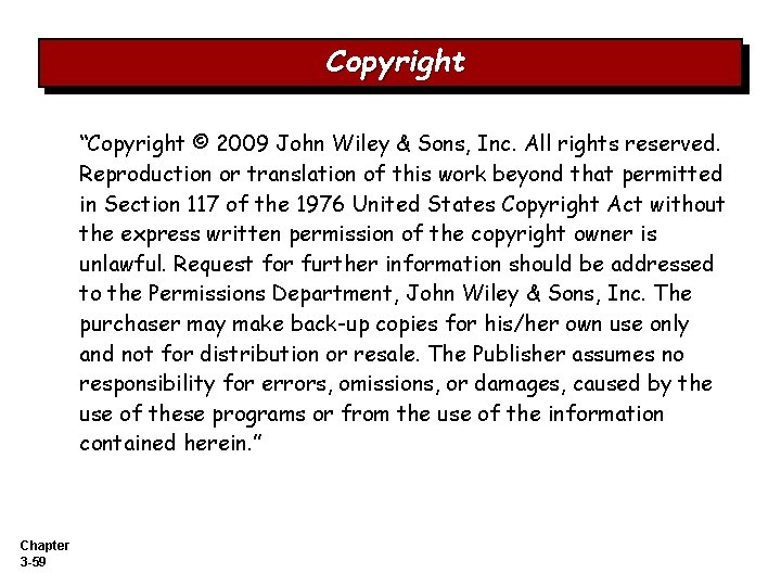 Copyright “Copyright © 2009 John Wiley & Sons, Inc. All rights reserved. Reproduction or Copyright “Copyright © 2009 John Wiley & Sons, Inc. All rights reserved. Reproduction or