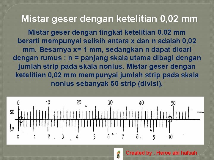 Mistar geser dengan ketelitian 0, 02 mm Mistar geser dengan tingkat ketelitian 0, 02