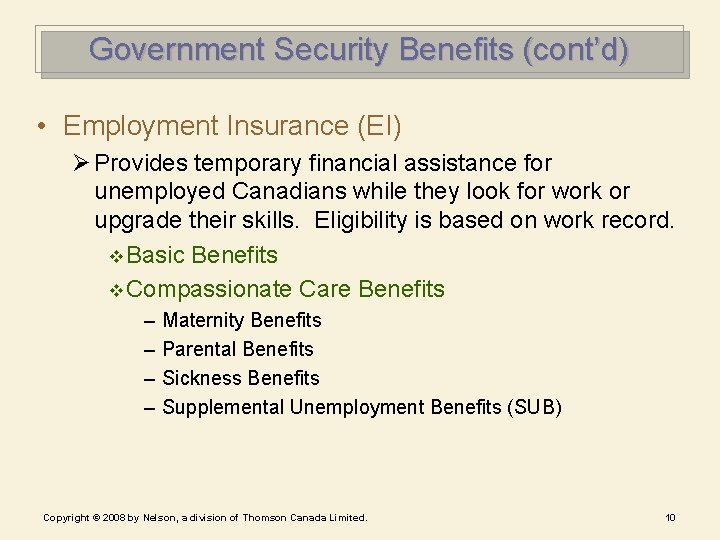 Government Security Benefits (cont’d) • Employment Insurance (EI) Ø Provides temporary financial assistance for