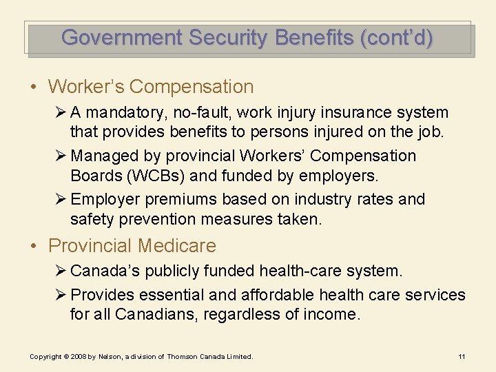 Government Security Benefits (cont’d) • Worker’s Compensation Ø A mandatory, no-fault, work injury insurance