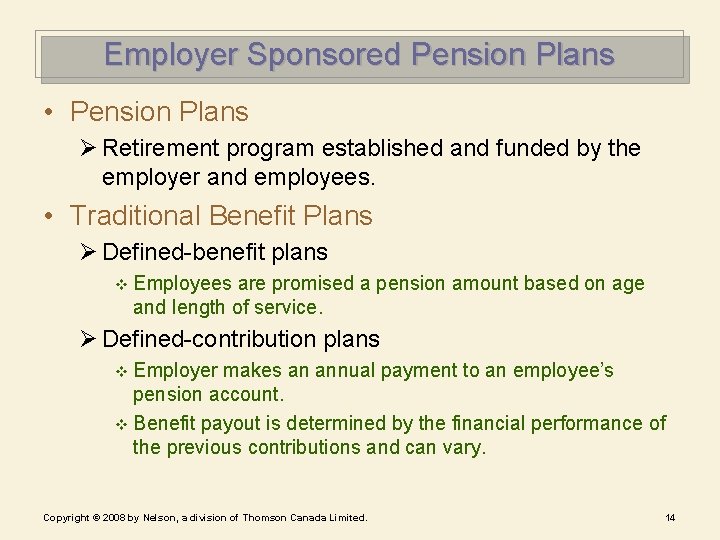 Employer Sponsored Pension Plans • Pension Plans Ø Retirement program established and funded by