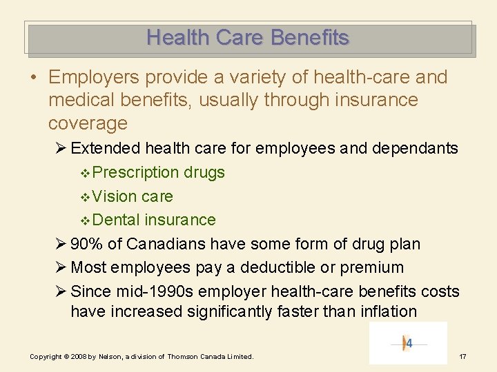 Health Care Benefits • Employers provide a variety of health-care and medical benefits, usually