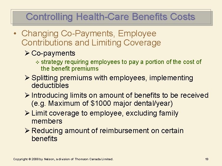 Controlling Health-Care Benefits Costs • Changing Co-Payments, Employee Contributions and Limiting Coverage Ø Co-payments