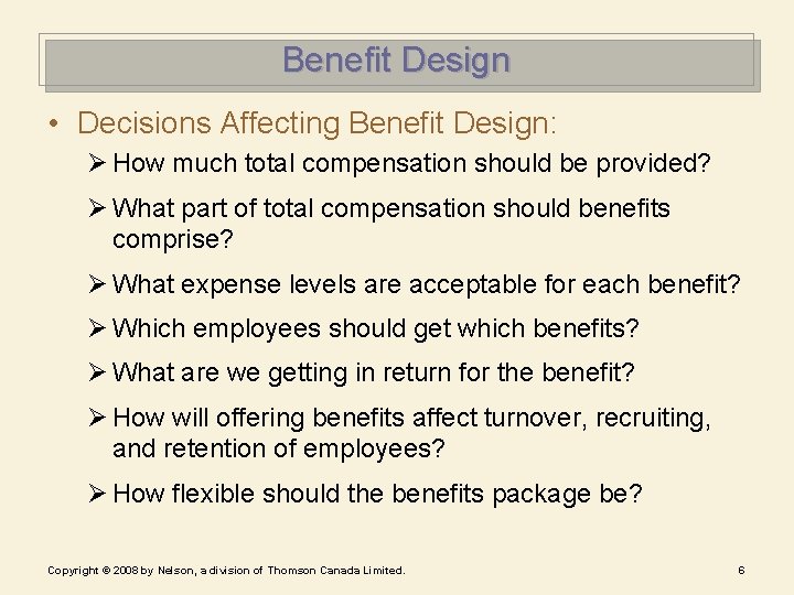 Benefit Design • Decisions Affecting Benefit Design: Ø How much total compensation should be