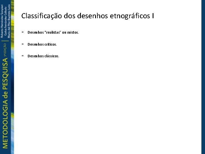 Classificação dos desenhos etnográficos I Desenhos “realistas” ou mistos. Desenhos críticos. Desenhos clássicos. 