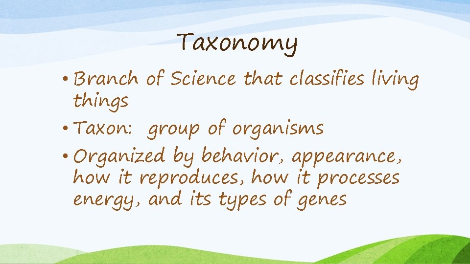 Taxonomy • Branch of Science that classifies living things • Taxon: group of organisms