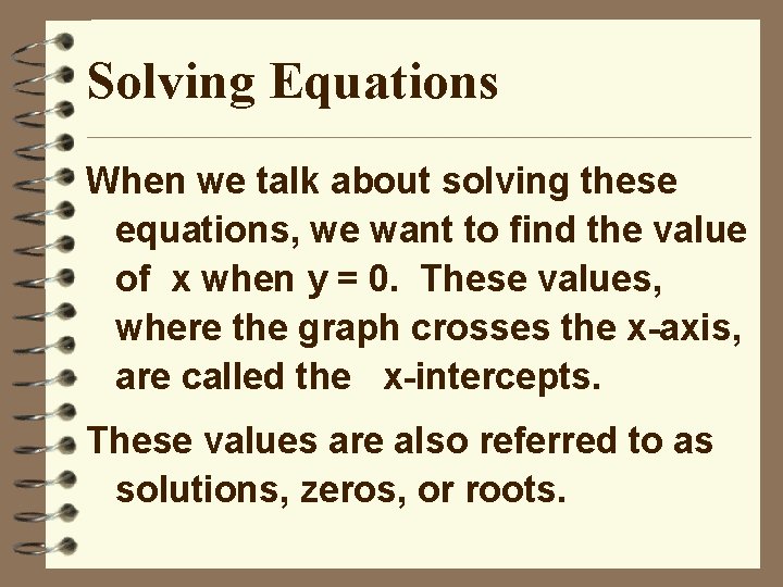 Solving Equations When we talk about solving these equations, we want to find the