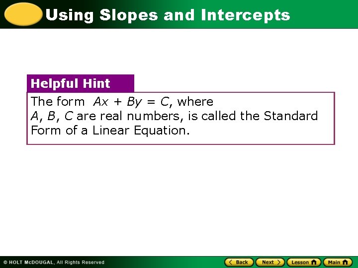 Using Slopes and Intercepts Helpful Hint The form Ax + By = C, where