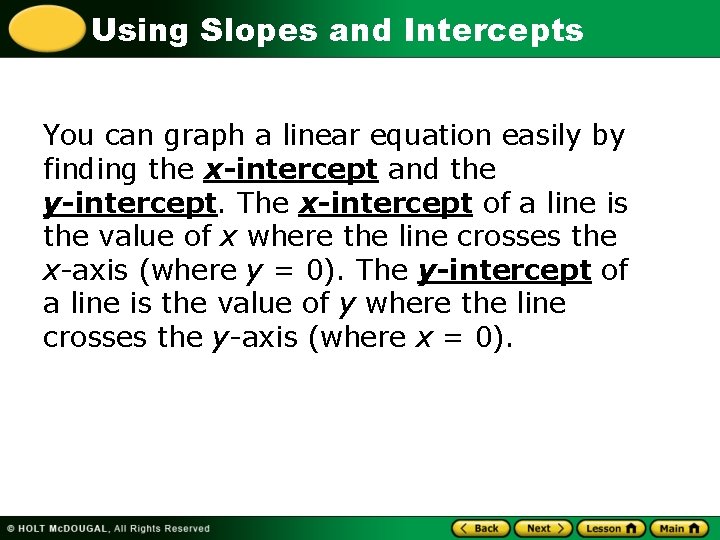 Using Slopes and Intercepts You can graph a linear equation easily by finding the