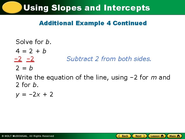 Using Slopes and Intercepts Additional Example 4 Continued Solve for b. 4=2+b – 2