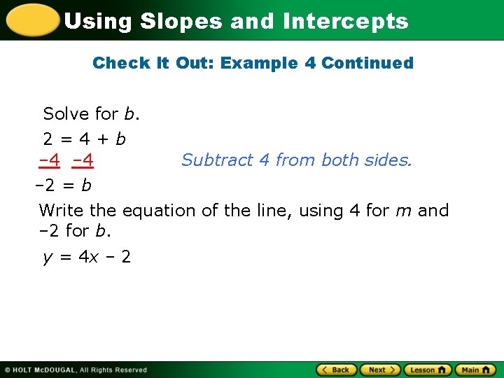 Using Slopes and Intercepts Check It Out: Example 4 Continued Solve for b. 2=4+b