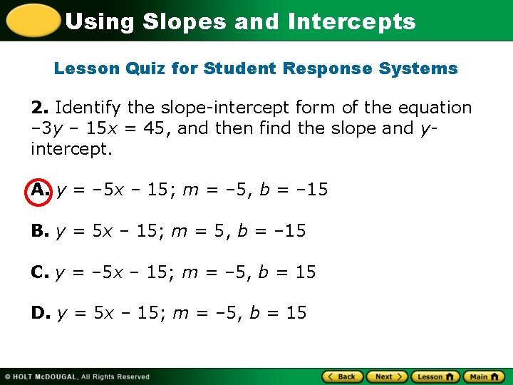 Using Slopes and Intercepts Lesson Quiz for Student Response Systems 2. Identify the slope-intercept