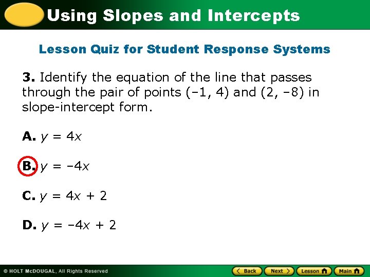 Using Slopes and Intercepts Lesson Quiz for Student Response Systems 3. Identify the equation