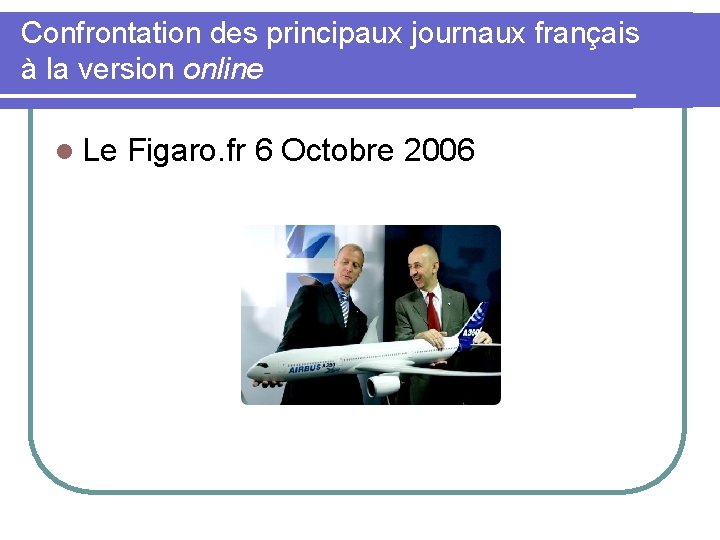 Confrontation des principaux journaux français à la version online l Le Figaro. fr 6