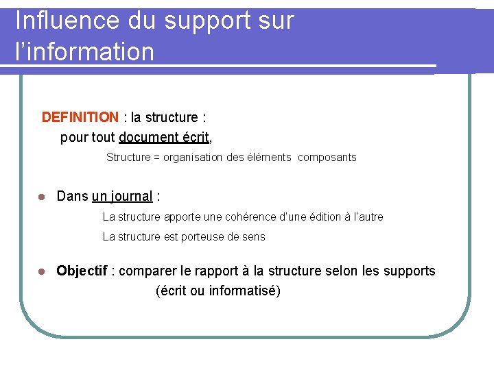 Influence du support sur l’information DEFINITION : la structure : pour tout document écrit,