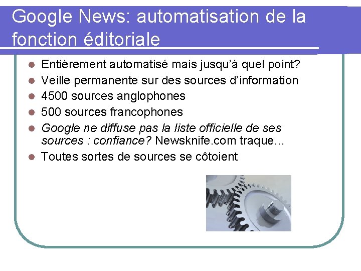 Google News: automatisation de la fonction éditoriale l l l Entièrement automatisé mais jusqu’à