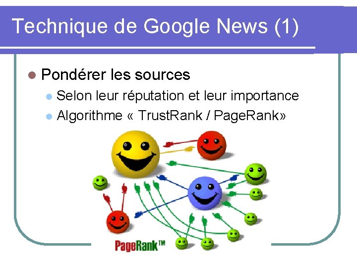 Technique de Google News (1) l Pondérer les sources Selon leur réputation et leur