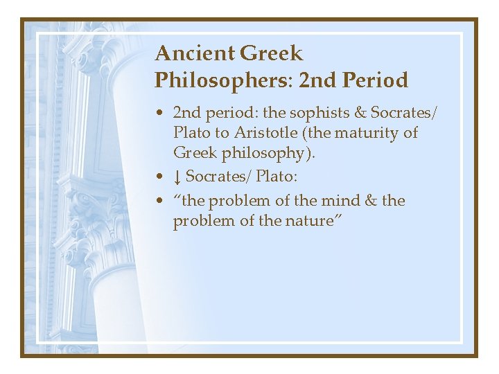 Ancient Greek Philosophers: 2 nd Period • 2 nd period: the sophists & Socrates/