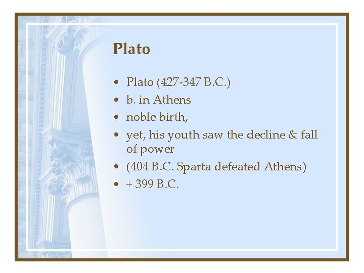 Plato • • Plato (427 -347 B. C. ) b. in Athens noble birth,