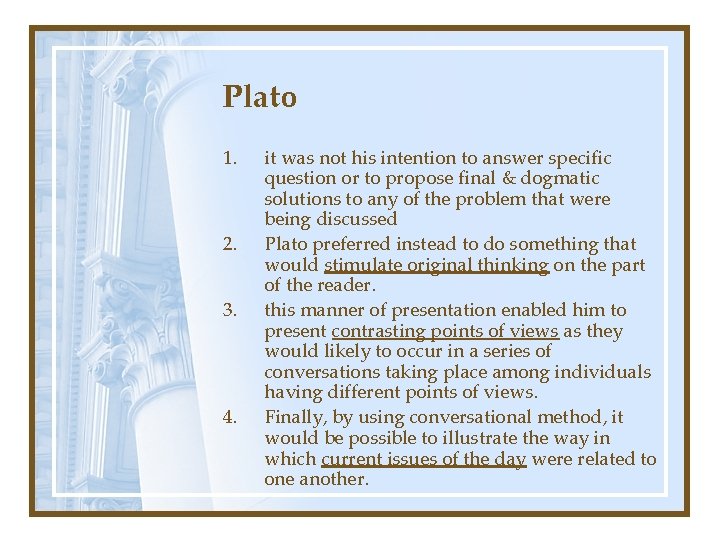 Plato 1. 2. 3. 4. it was not his intention to answer specific question