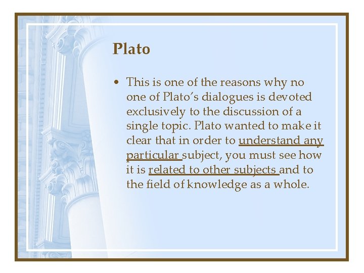 Plato • This is one of the reasons why no one of Plato’s dialogues