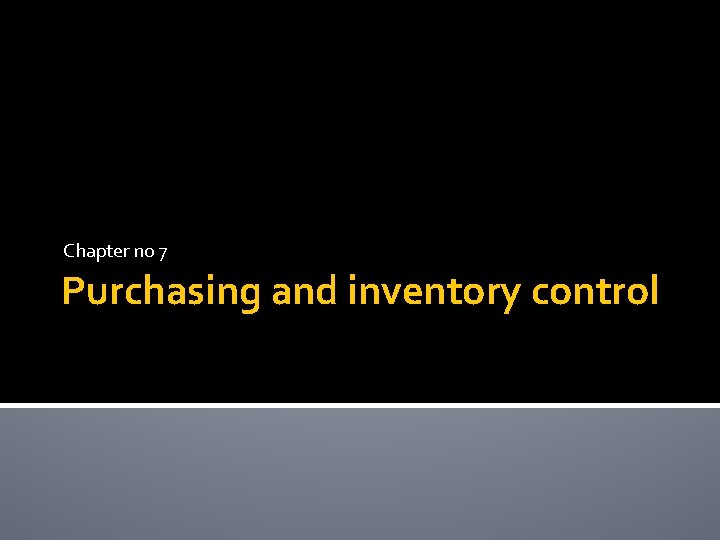 Chapter no 7 Purchasing and inventory control Chapter no 7 Purchasing and inventory control