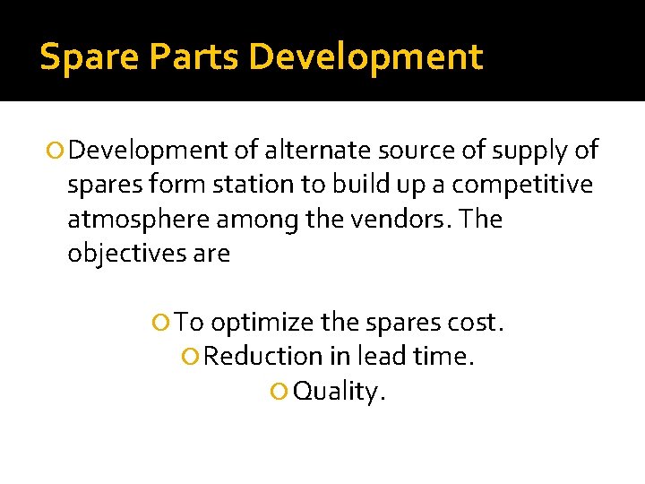 Spare Parts Development of alternate source of supply of spares form station to build Spare Parts Development of alternate source of supply of spares form station to build