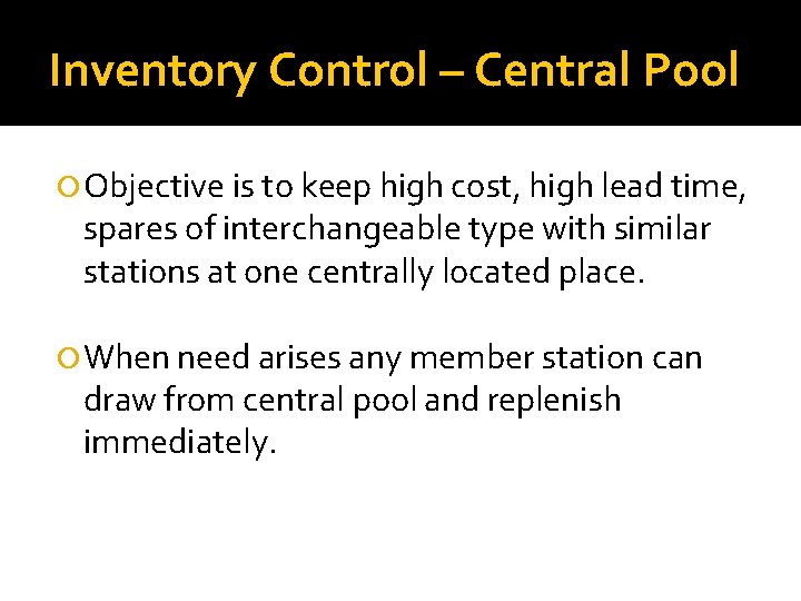 Inventory Control – Central Pool Objective is to keep high cost, high lead time, Inventory Control – Central Pool Objective is to keep high cost, high lead time,