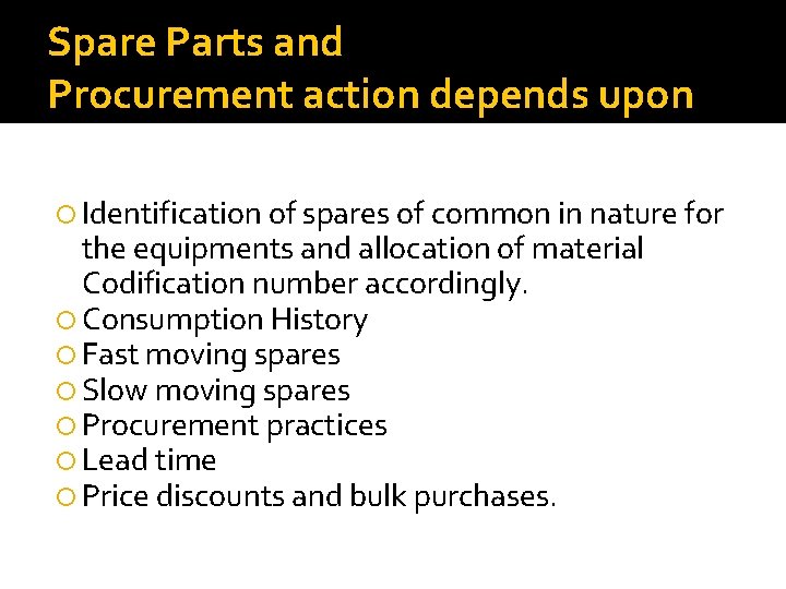 Spare Parts and Procurement action depends upon Identification of spares of common in nature Spare Parts and Procurement action depends upon Identification of spares of common in nature
